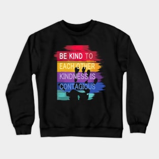 Be Kind to Each Other, Kindness is contagious - positive quote rainbow joyful illustration, be kind life style, modern design Crewneck Sweatshirt